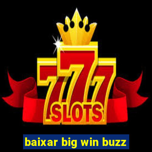 baixar big win buzz